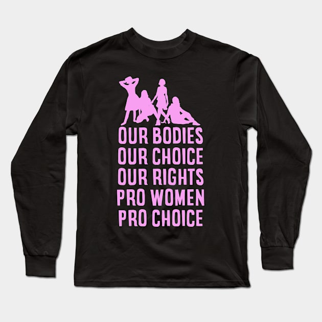 Pro Women Pro Choice Long Sleeve T-Shirt by nikalassjanovic